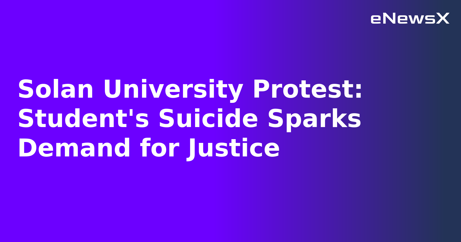 Solan University Protest: Student's Suicide Sparks Demand for Justice