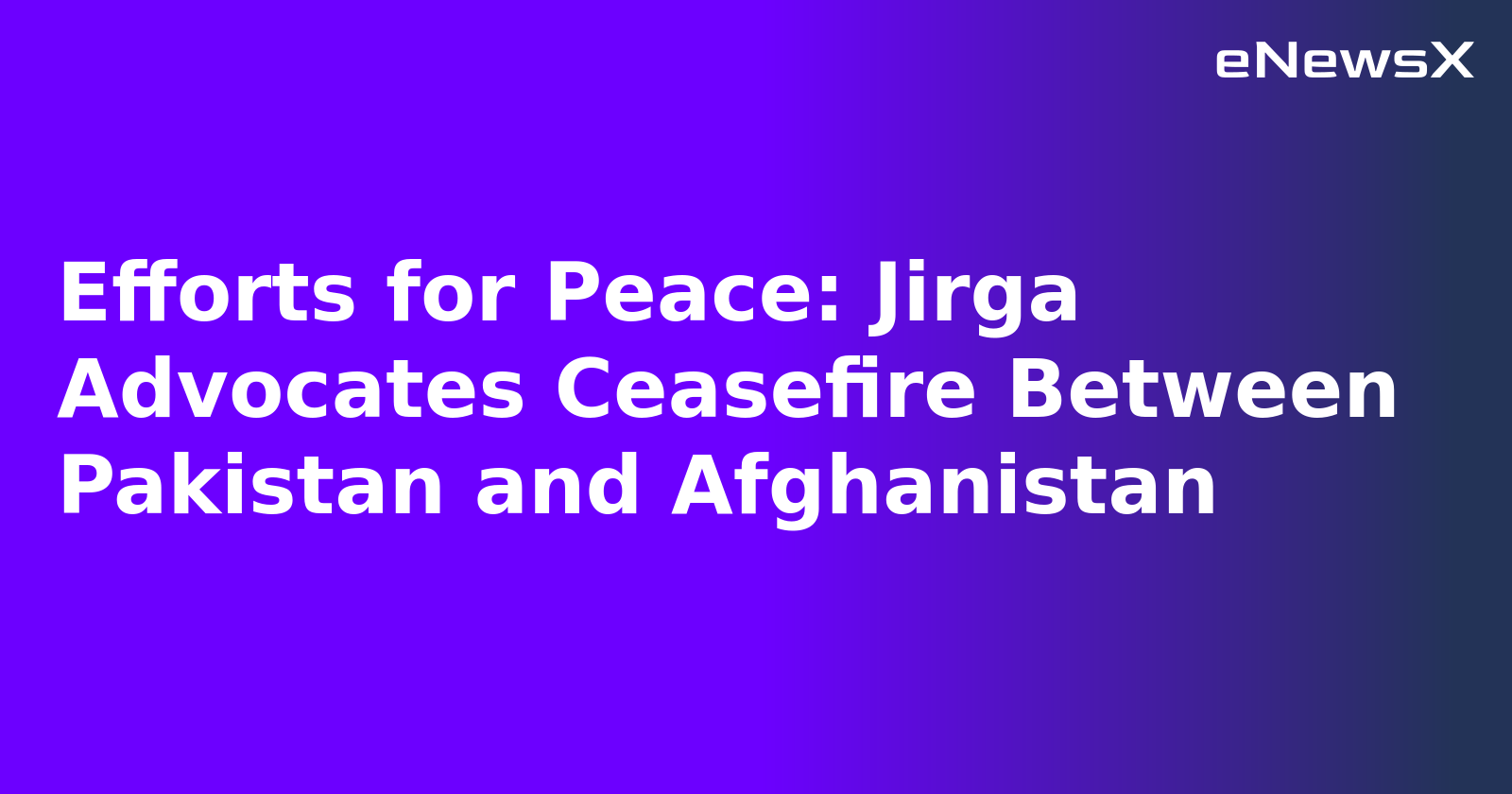 Efforts for Peace: Jirga Advocates Ceasefire Between Pakistan and Afghanistan