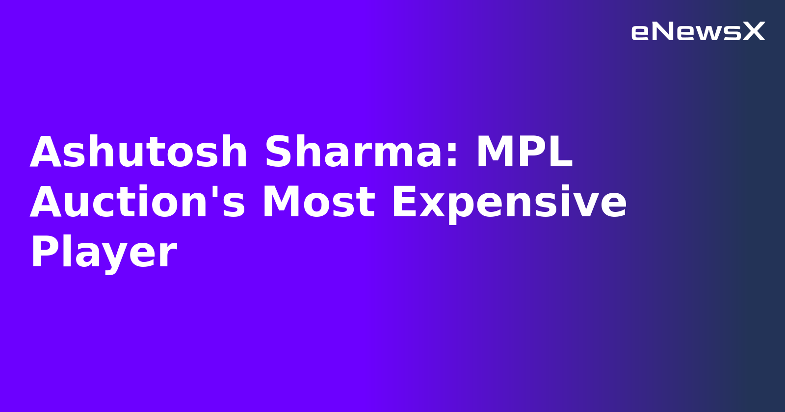 Ashutosh Sharma: MPL Auction's Most Expensive Player