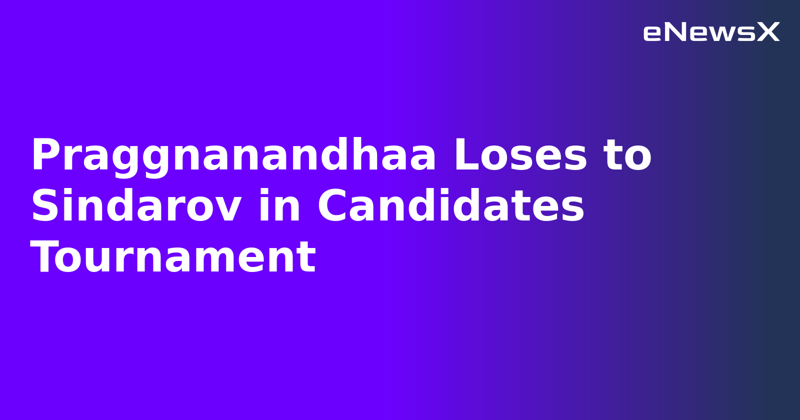 Praggnanandhaa Loses to Sindarov in Candidates Tournament.webp