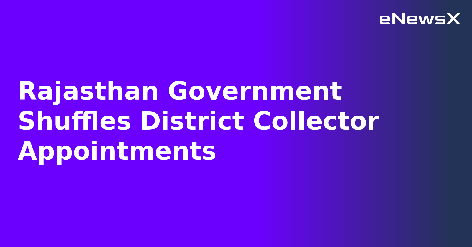 Rajasthan Government Shuffles District Collector Appointments.webp Rajasthan Government Shuffles District Collector Appointments.webp