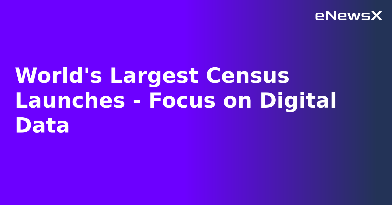 World's Largest Census Launches - Focus on Digital Data.webp