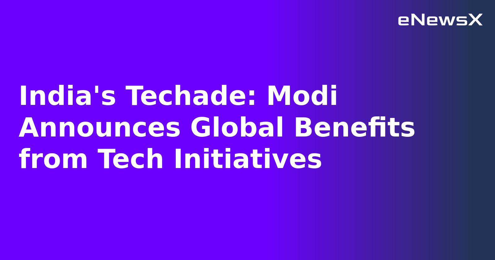 India's Techade: Modi Announces Global Benefits from Tech Initiatives.webp India's Techade: Modi Announces Global Benefits from Tech Initiatives.webp