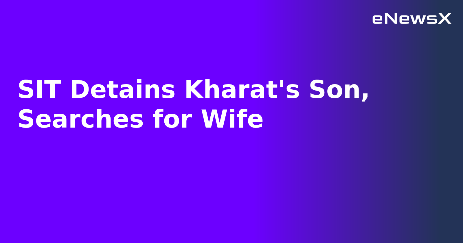 SIT Detains Kharat's Son, Searches for Wife.webp