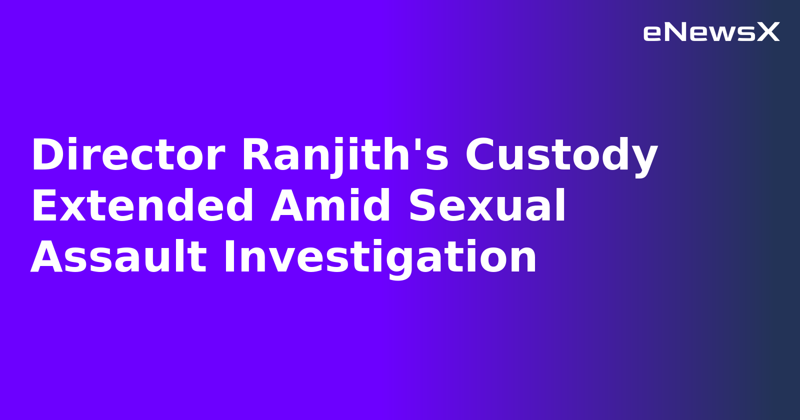 Director Ranjith's Custody Extended Amid Sexual Assault Investigation.webp
