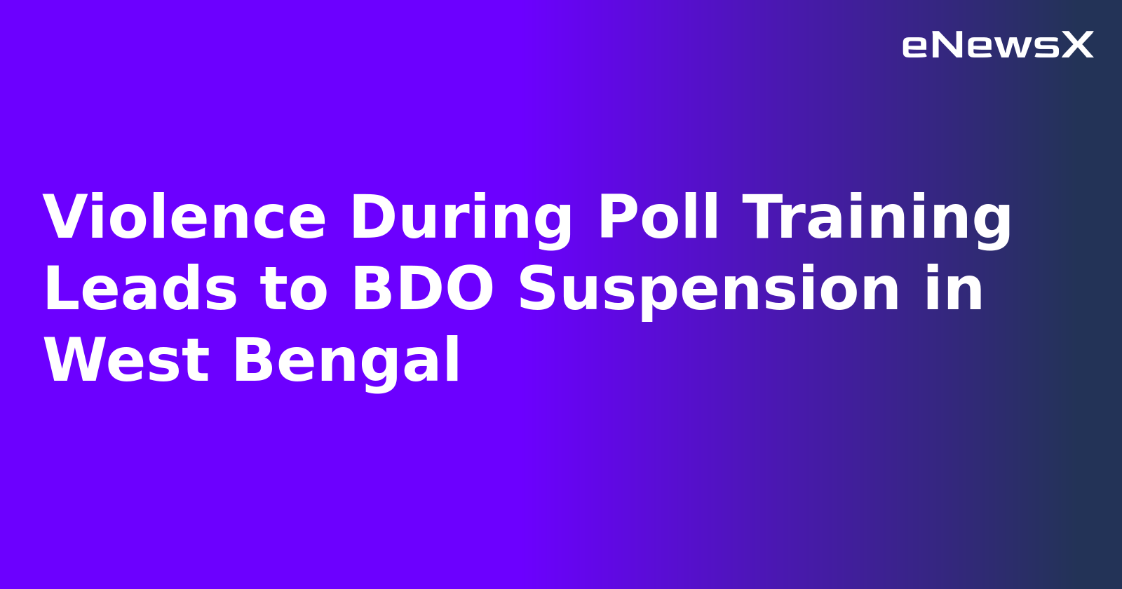 Violence During Poll Training Leads to BDO Suspension in West Bengal.webp