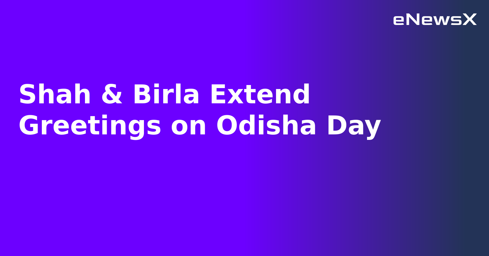 Shah & Birla Extend Greetings on Odisha Day.webp
