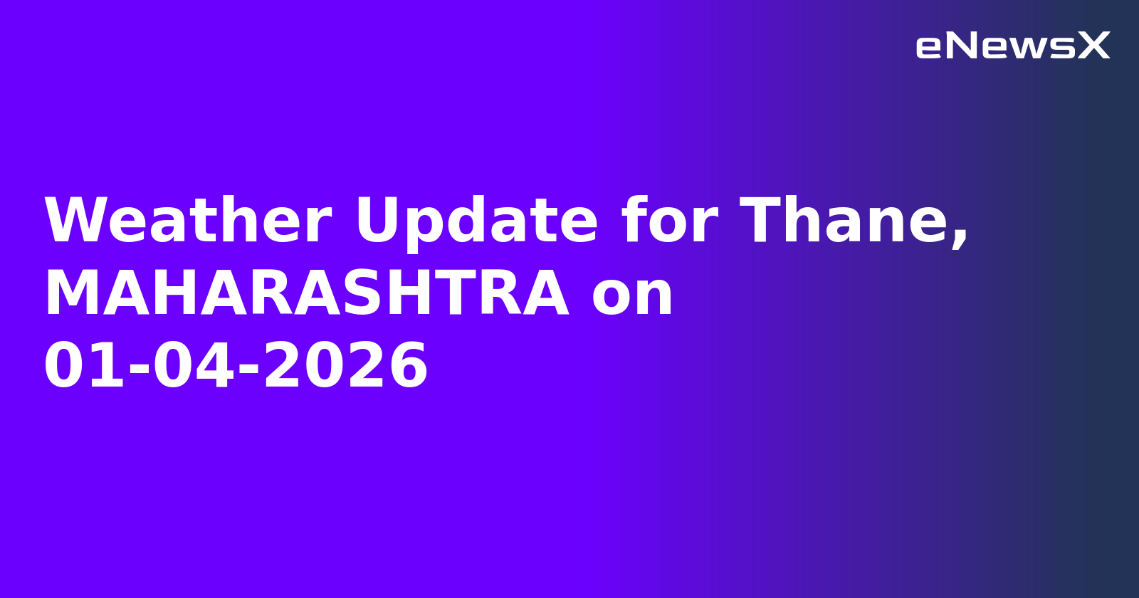 Weather Update for Thane, MAHARASHTRA on 01-04-2026