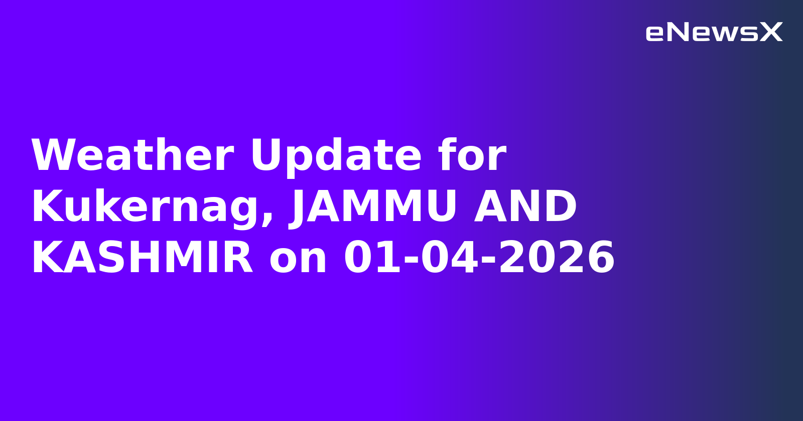 Weather Update for Kukernag, JAMMU AND KASHMIR on 01-04-2026.webp Weather Update for Kukernag, JAMMU AND KASHMIR on 01-04-2026.webp