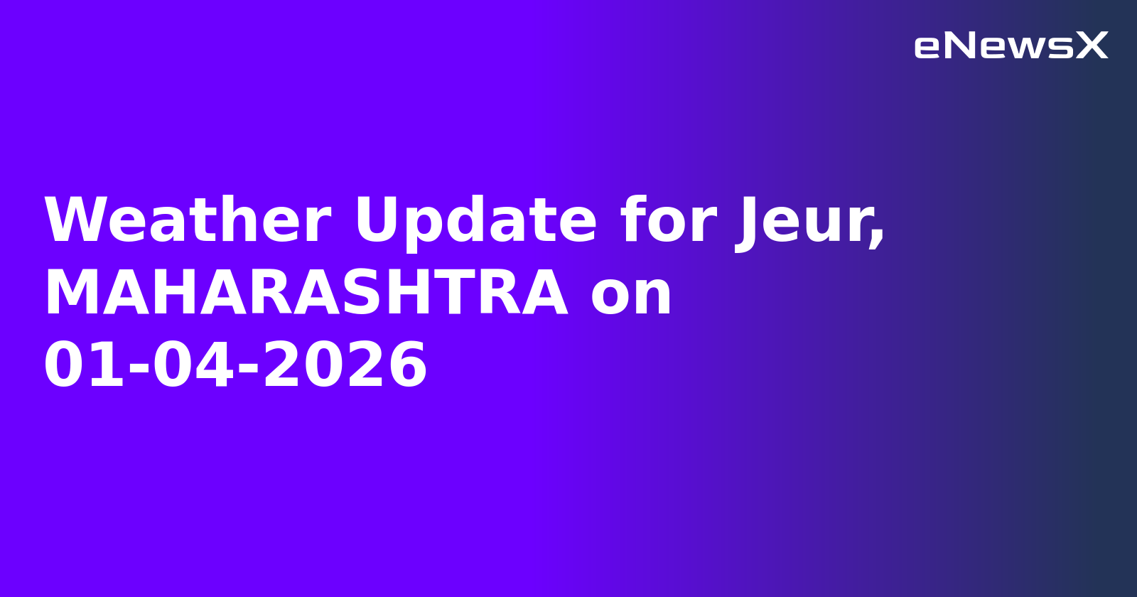 Weather Update for Jeur, MAHARASHTRA on 01-04-2026