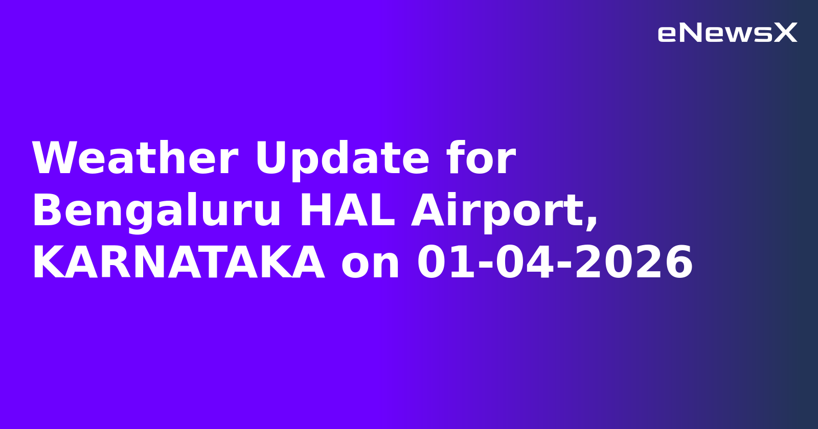 Weather Update for Bengaluru HAL Airport, KARNATAKA on 01-04-2026