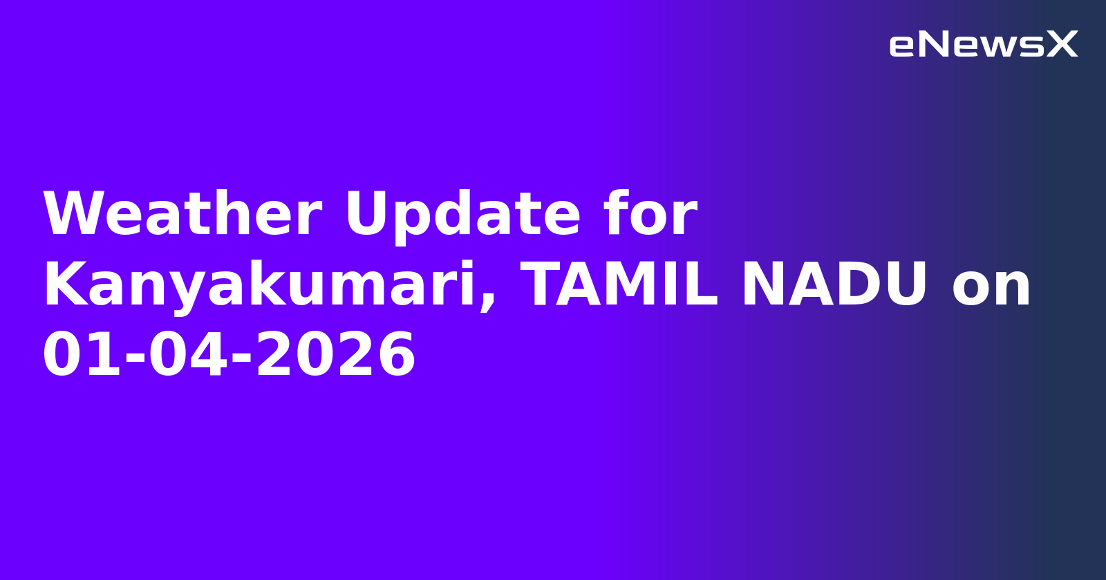Weather Update for Kanyakumari, TAMIL NADU on 01-04-2026.webp