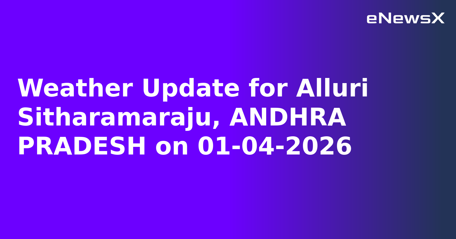 Weather Update for Alluri Sitharamaraju, ANDHRA PRADESH on 01-04-2026