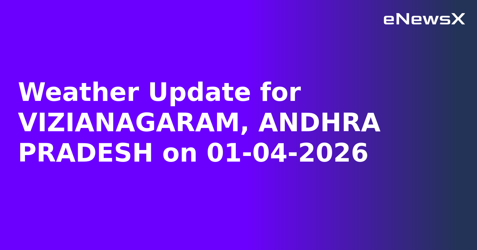 Weather Update for VIZIANAGARAM, ANDHRA PRADESH on 01-04-2026