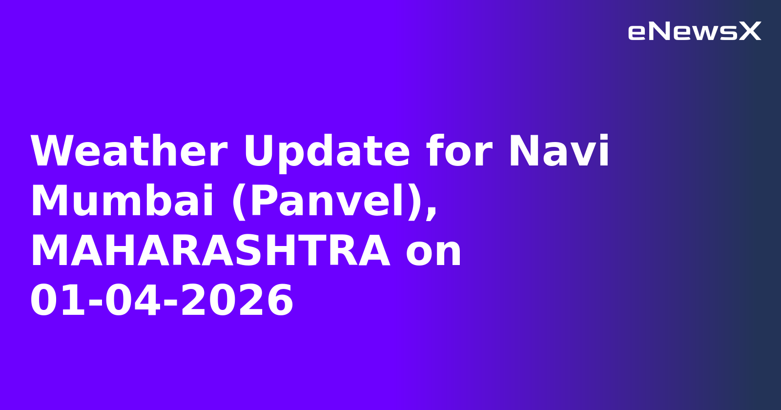 Weather Update for Navi Mumbai (Panvel), MAHARASHTRA on 01-04-2026