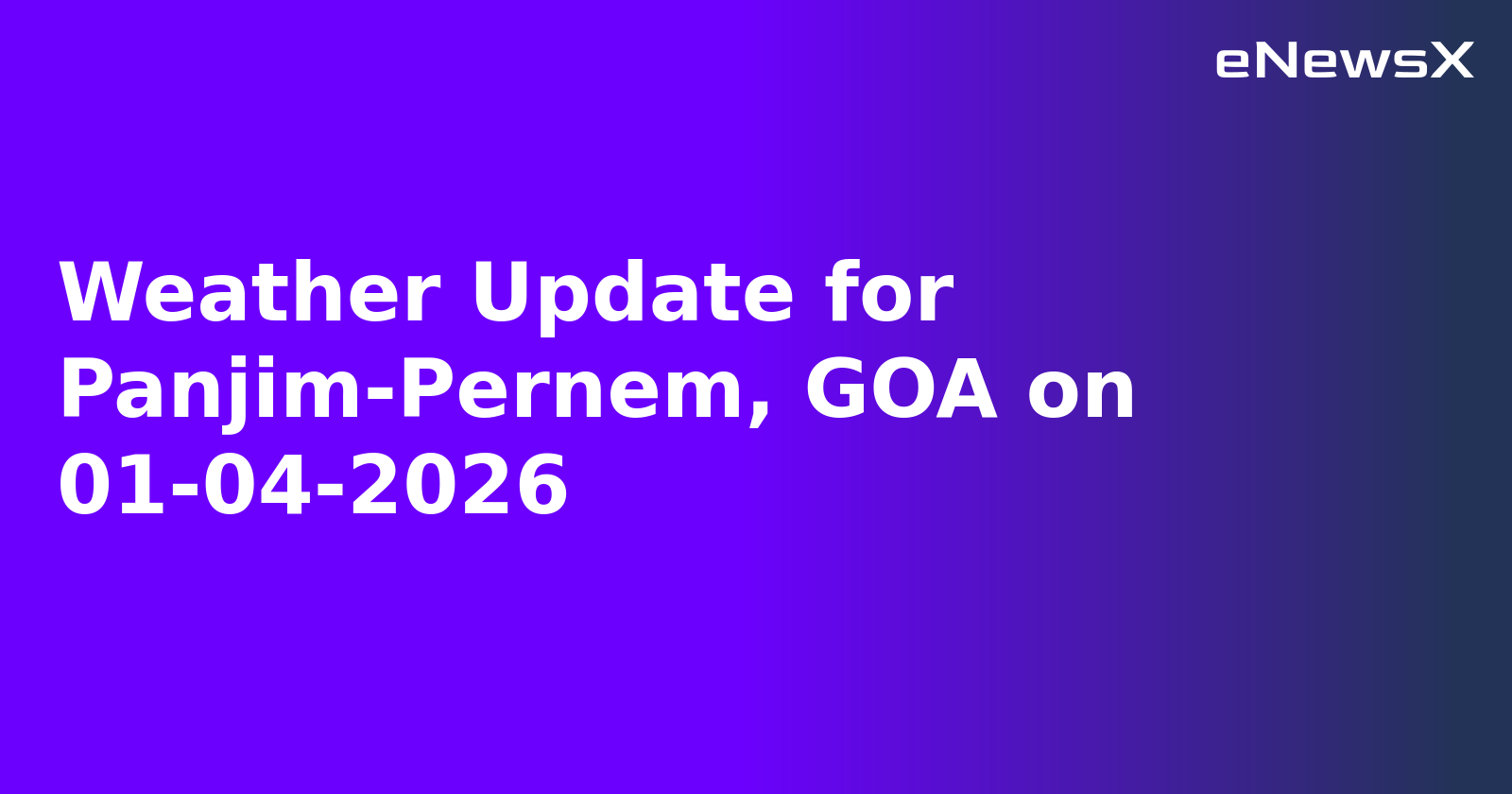 Weather Update for Panjim-Pernem, GOA on 01-04-2026