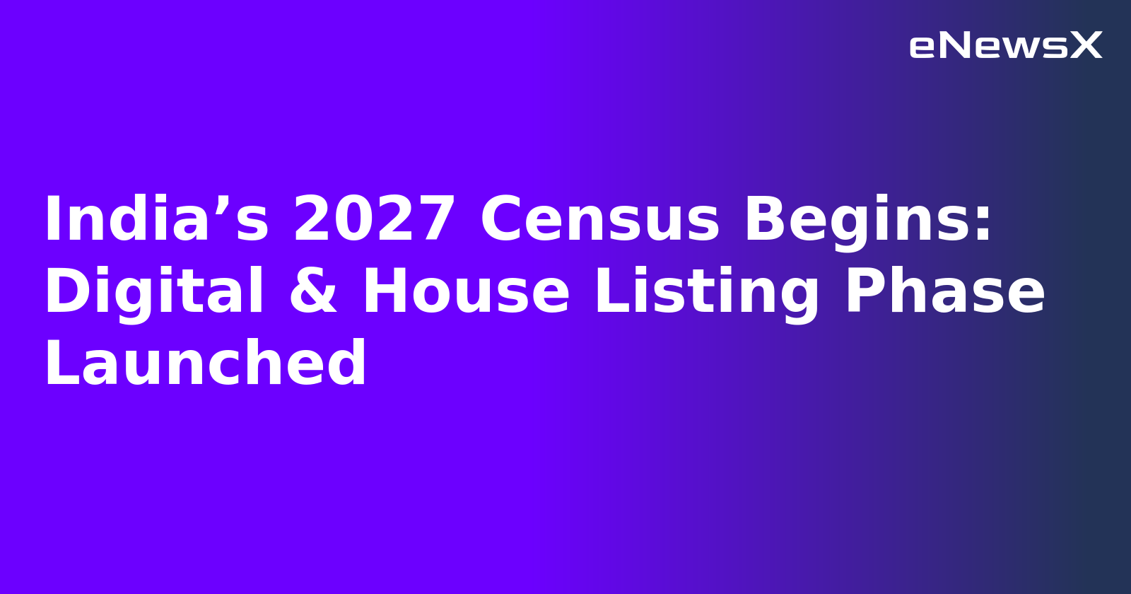 India’s 2027 Census Begins: Digital & House Listing Phase Launched.webp