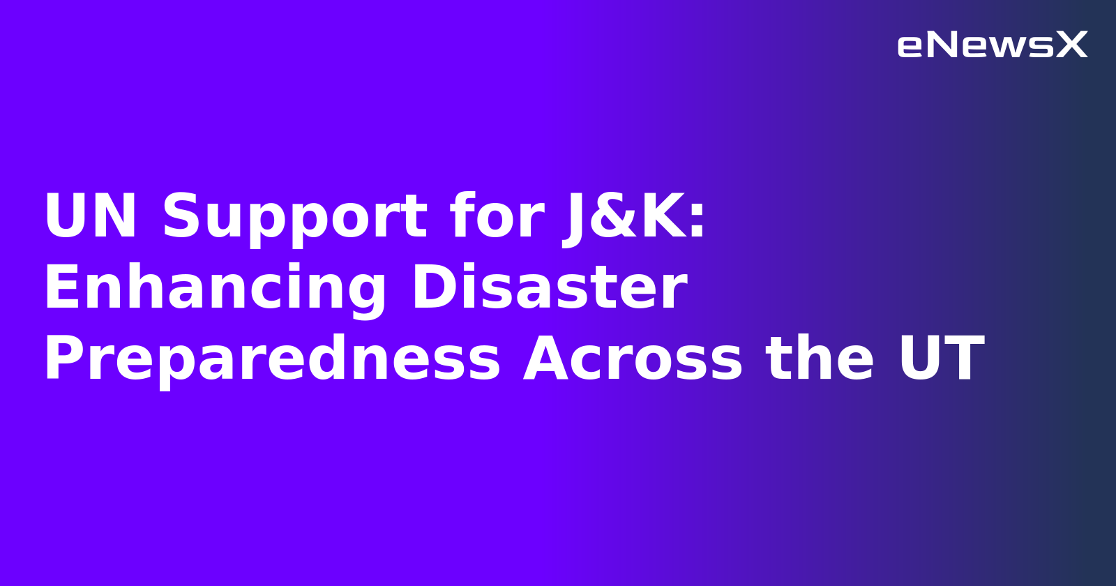 UN Support for J&K: Enhancing Disaster Preparedness Across the UT.webp