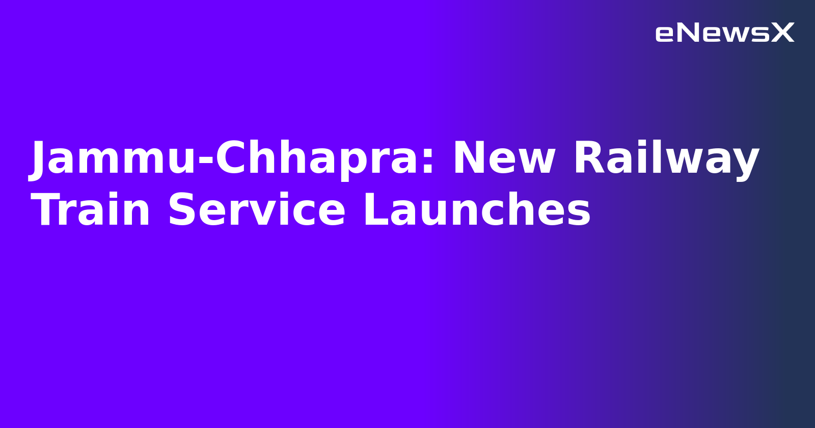 Jammu-Chhapra: New Railway Train Service Launches.webp