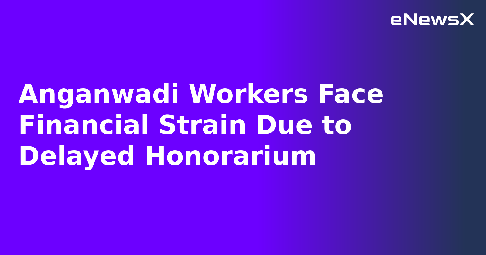 Anganwadi Workers Face Financial Strain Due to Delayed Honorarium.webp
