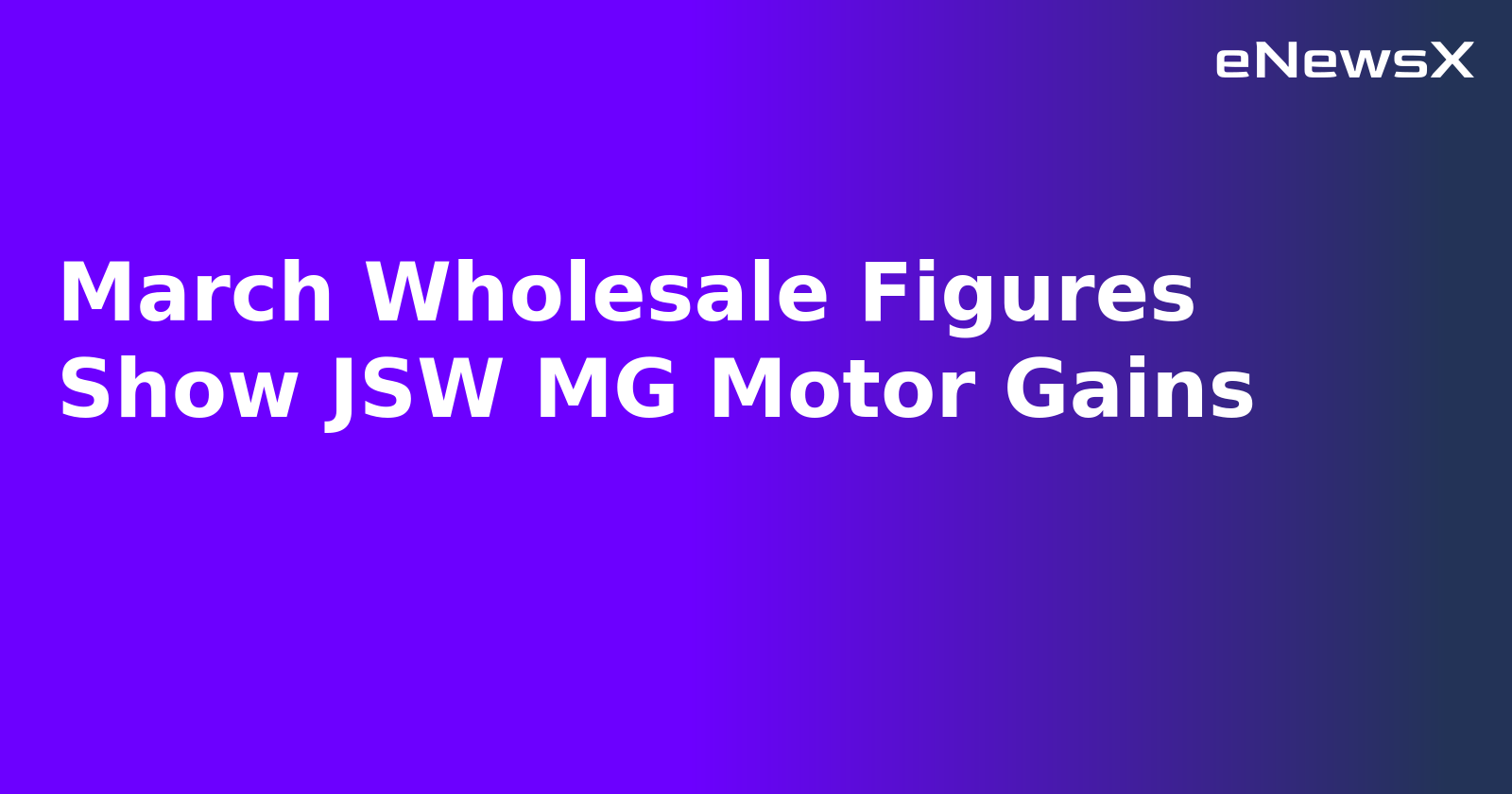 March Wholesale Figures Show JSW MG Motor Gains.webp