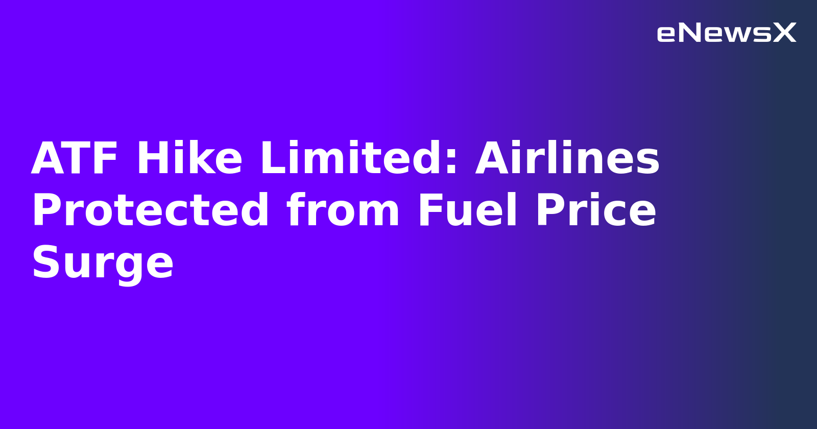ATF Hike Limited: Airlines Protected from Fuel Price Surge.webp ATF Hike Limited: Airlines Protected from Fuel Price Surge.webp