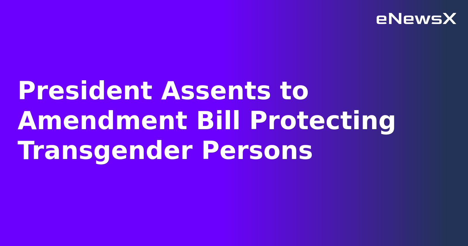 President Assents to Amendment Bill Protecting Transgender Persons.webp President Assents to Amendment Bill Protecting Transgender Persons.webp