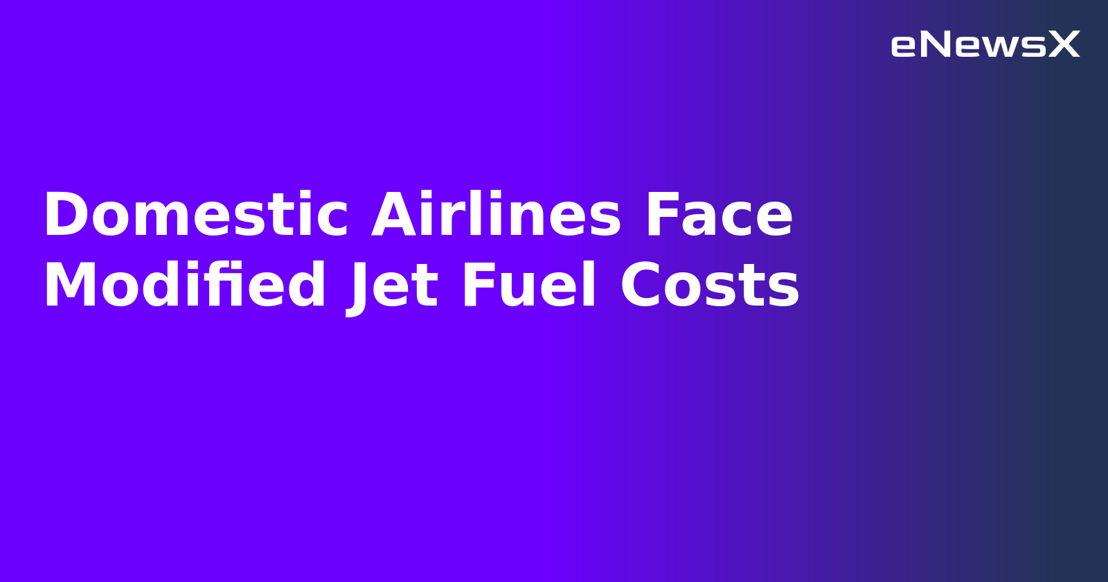 Domestic Airlines Face Modified Jet Fuel Costs.webp