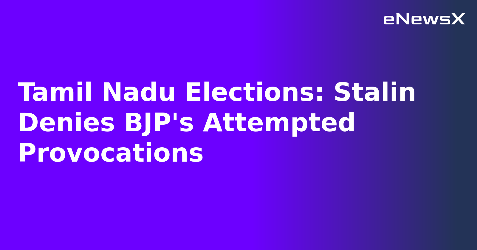 Tamil Nadu Elections: Stalin Denies BJP's Attempted Provocations.webp