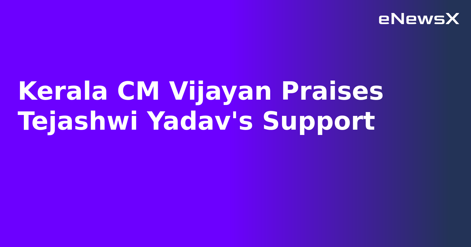 Kerala CM Vijayan Praises Tejashwi Yadav's Support.webp