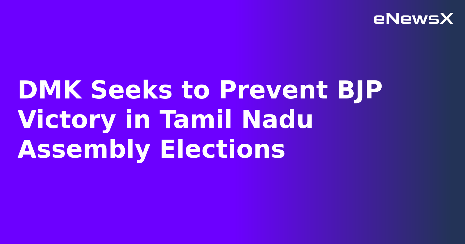 DMK Seeks to Prevent BJP Victory in Tamil Nadu Assembly Elections.webp