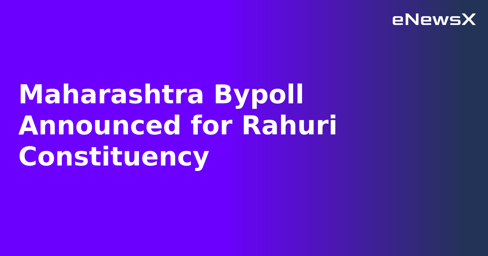Maharashtra Bypoll Announced for Rahuri Constituency.webp Maharashtra Bypoll Announced for Rahuri Constituency.webp