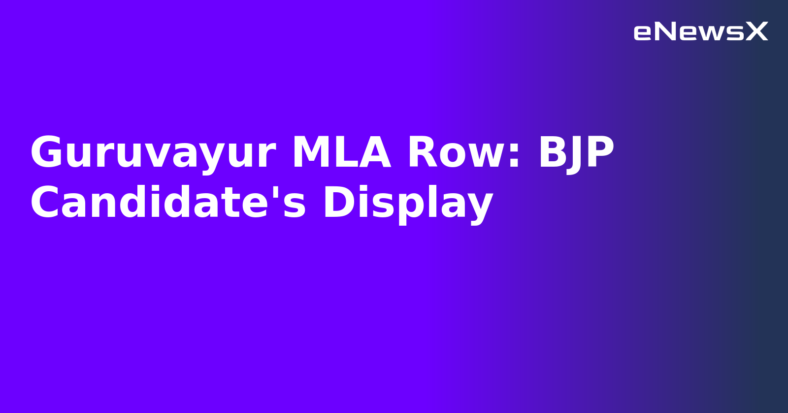 Guruvayur MLA Row: BJP Candidate's Display.webp