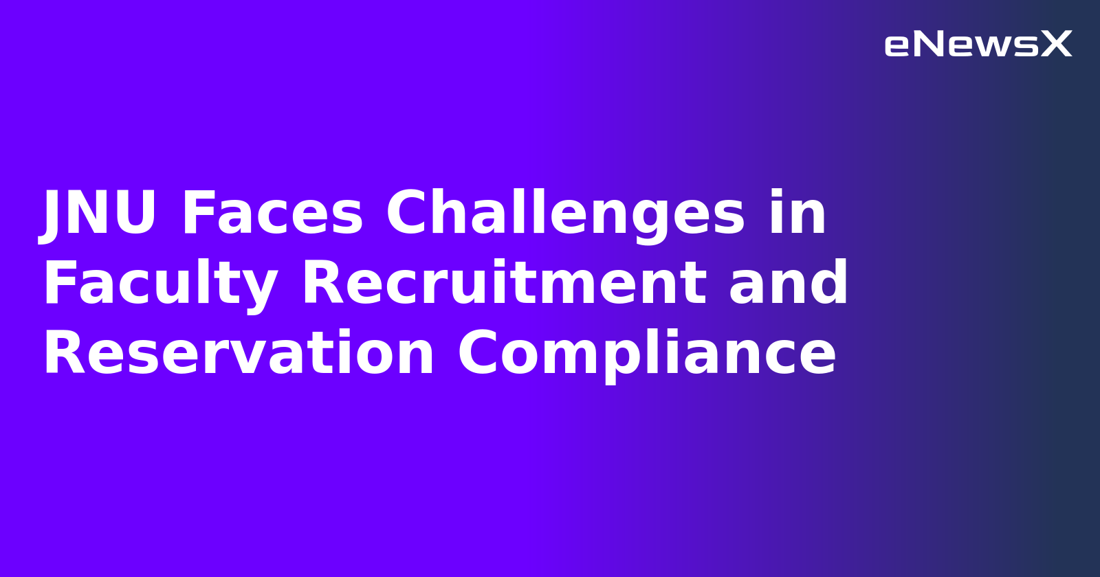 JNU Faces Challenges in Faculty Recruitment and Reservation Compliance.webp