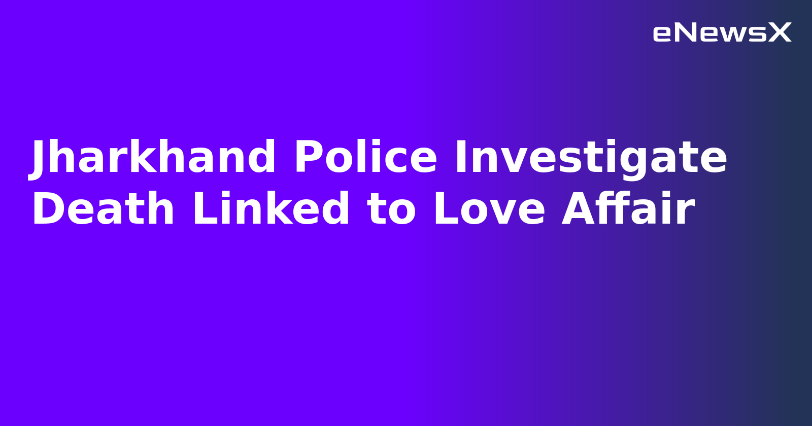 Jharkhand Police Investigate Death Linked to Love Affair.webp