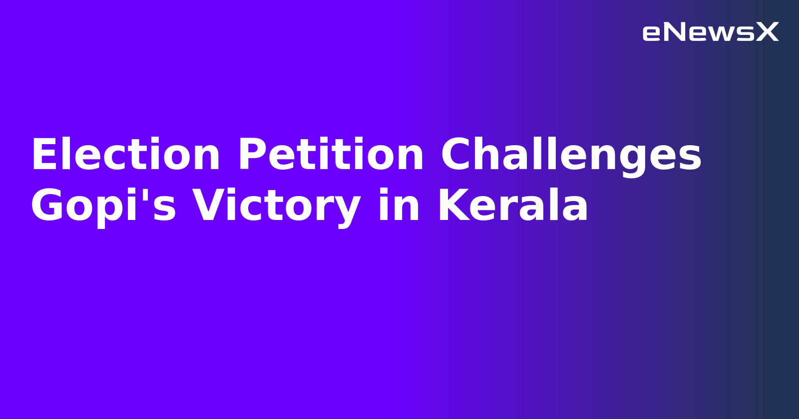 Election Petition Challenges Gopi's Victory in Kerala.webp