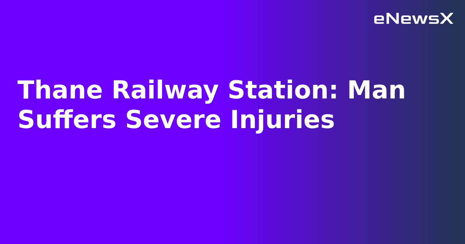 Thane Railway Station: Man Suffers Severe Injuries.webp