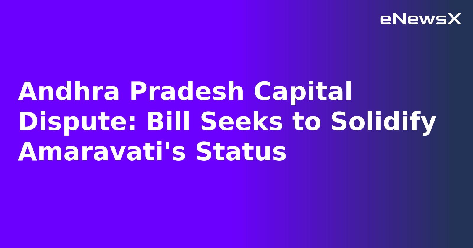 Andhra Pradesh Capital Dispute: Bill Seeks to Solidify Amaravati's Status.webp