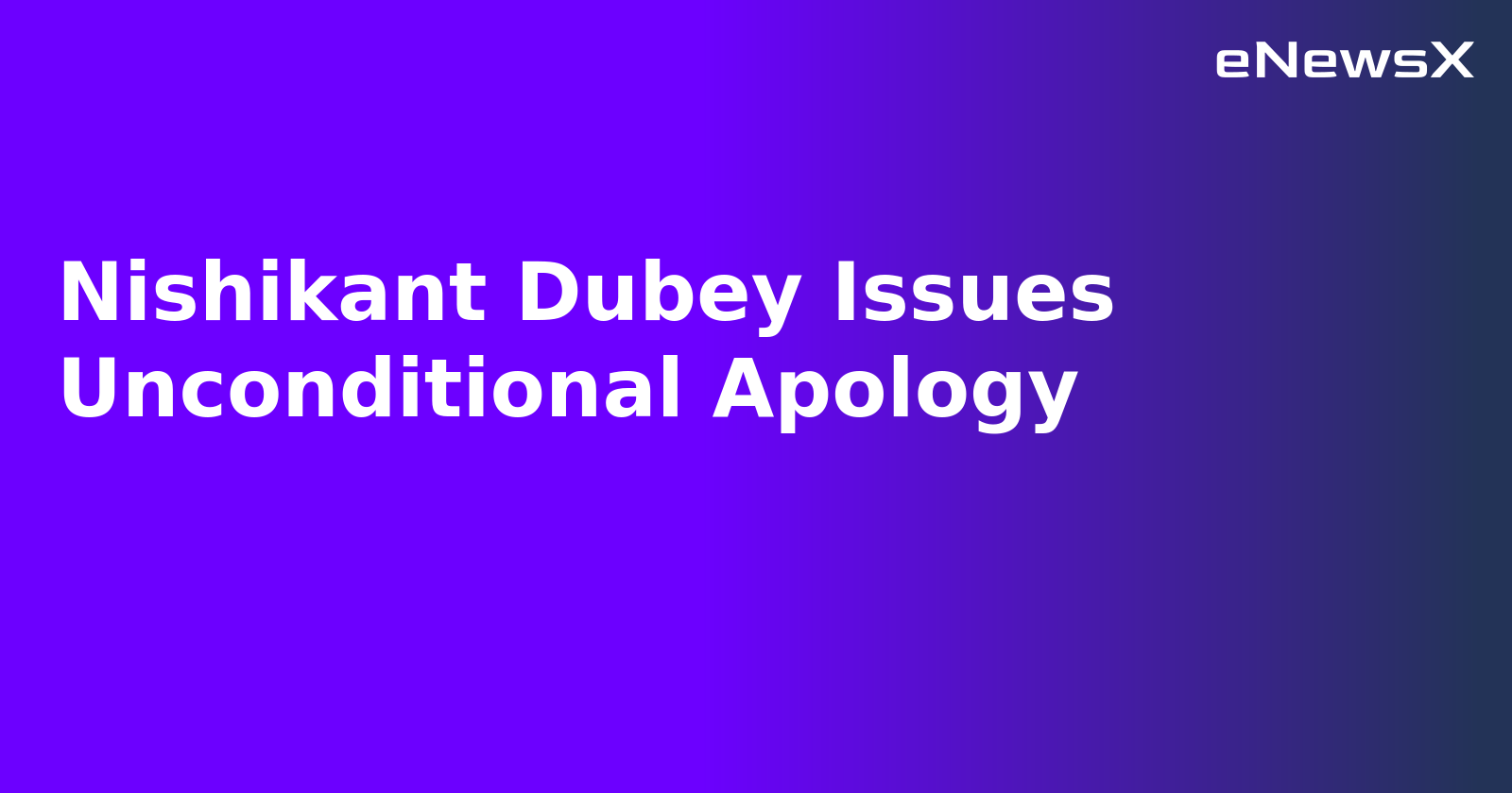 Nishikant Dubey Issues Unconditional Apology.webp