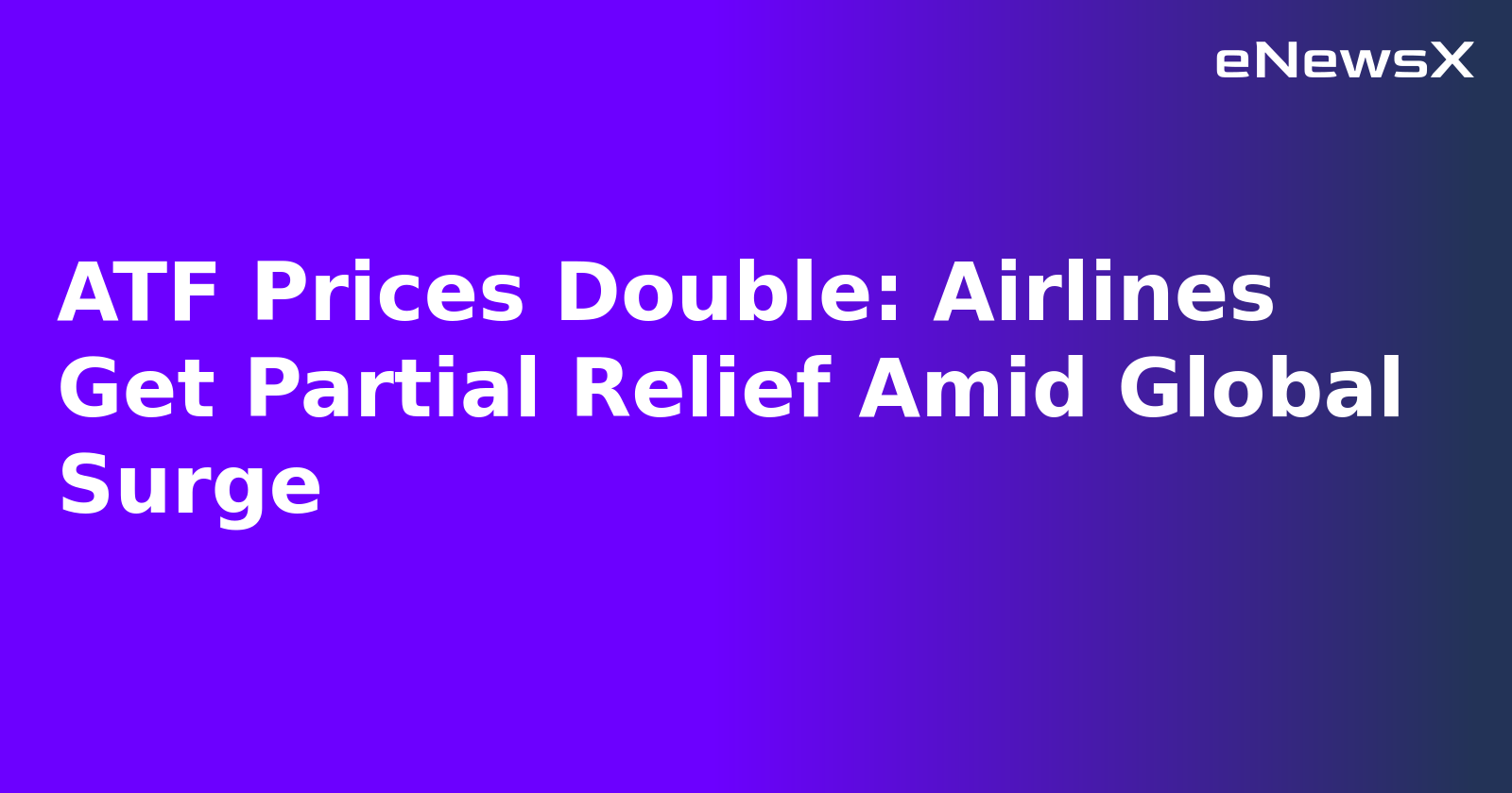 ATF Prices Double: Airlines Get Partial Relief Amid Global Surge
