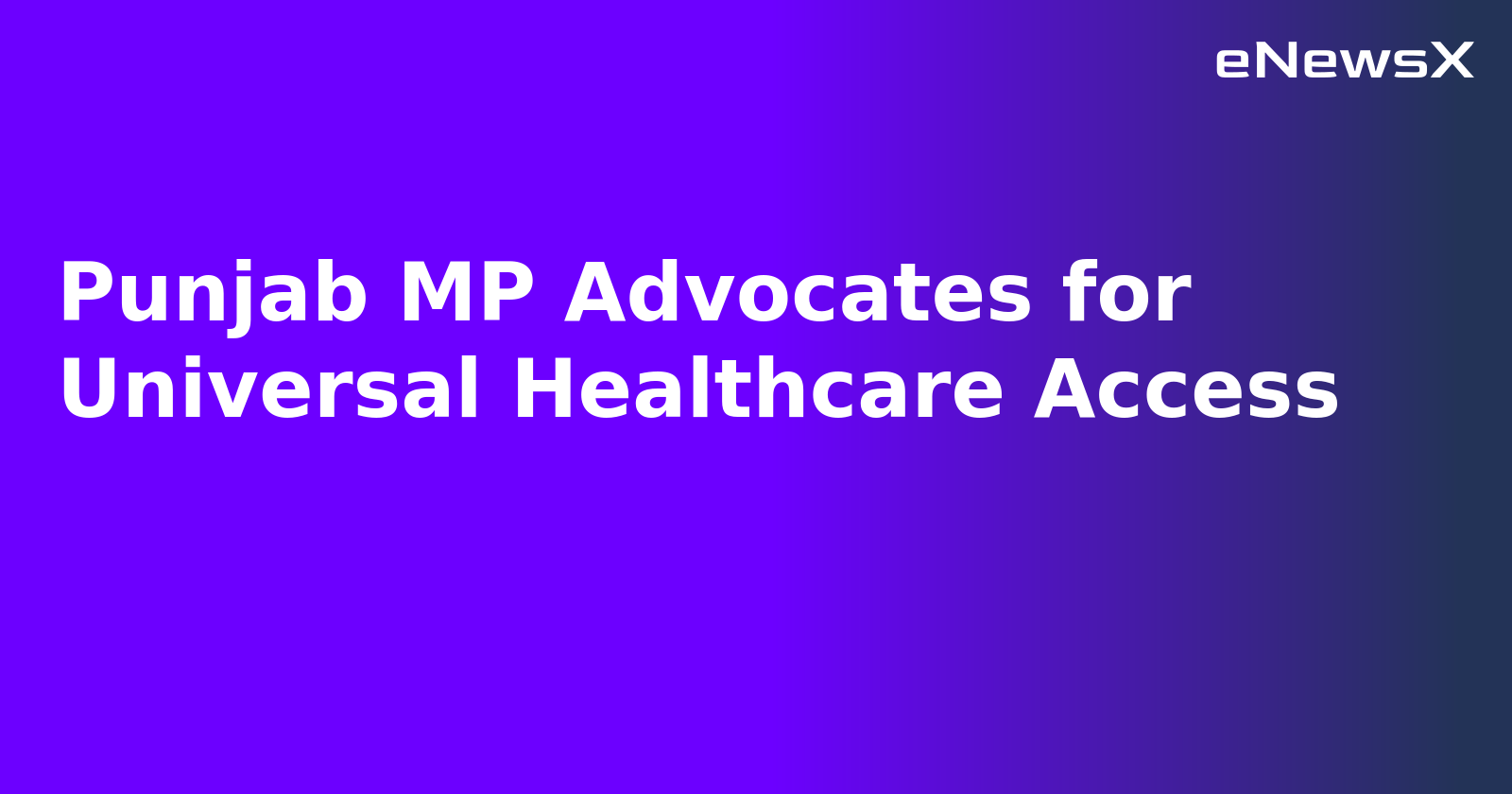 Punjab MP Advocates for Universal Healthcare Access.webp