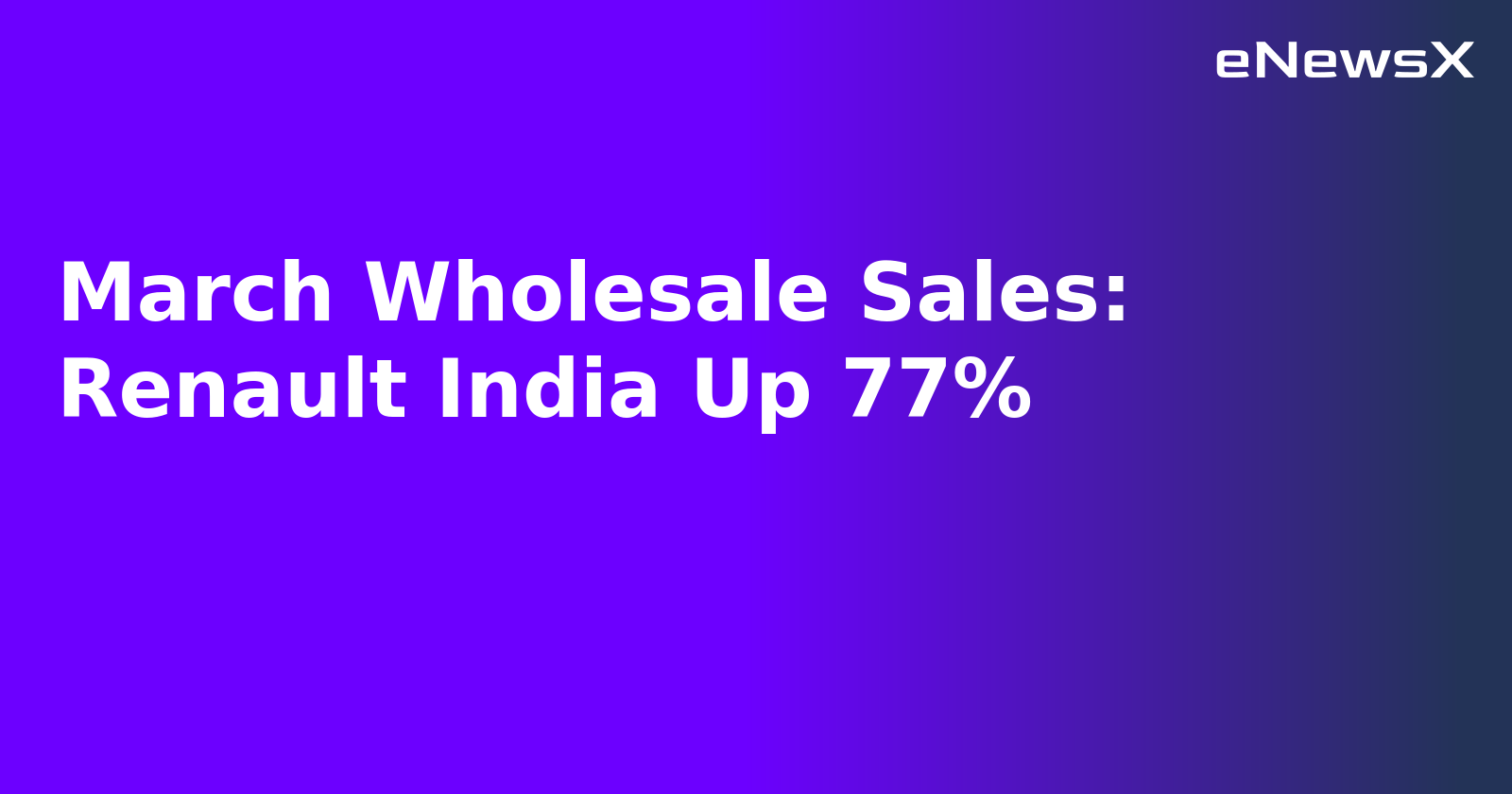 March Wholesale Sales: Renault India Up 77%.webp