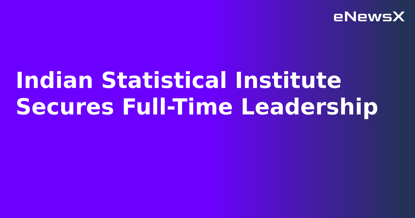 Indian Statistical Institute Secures Full-Time Leadership.webp
