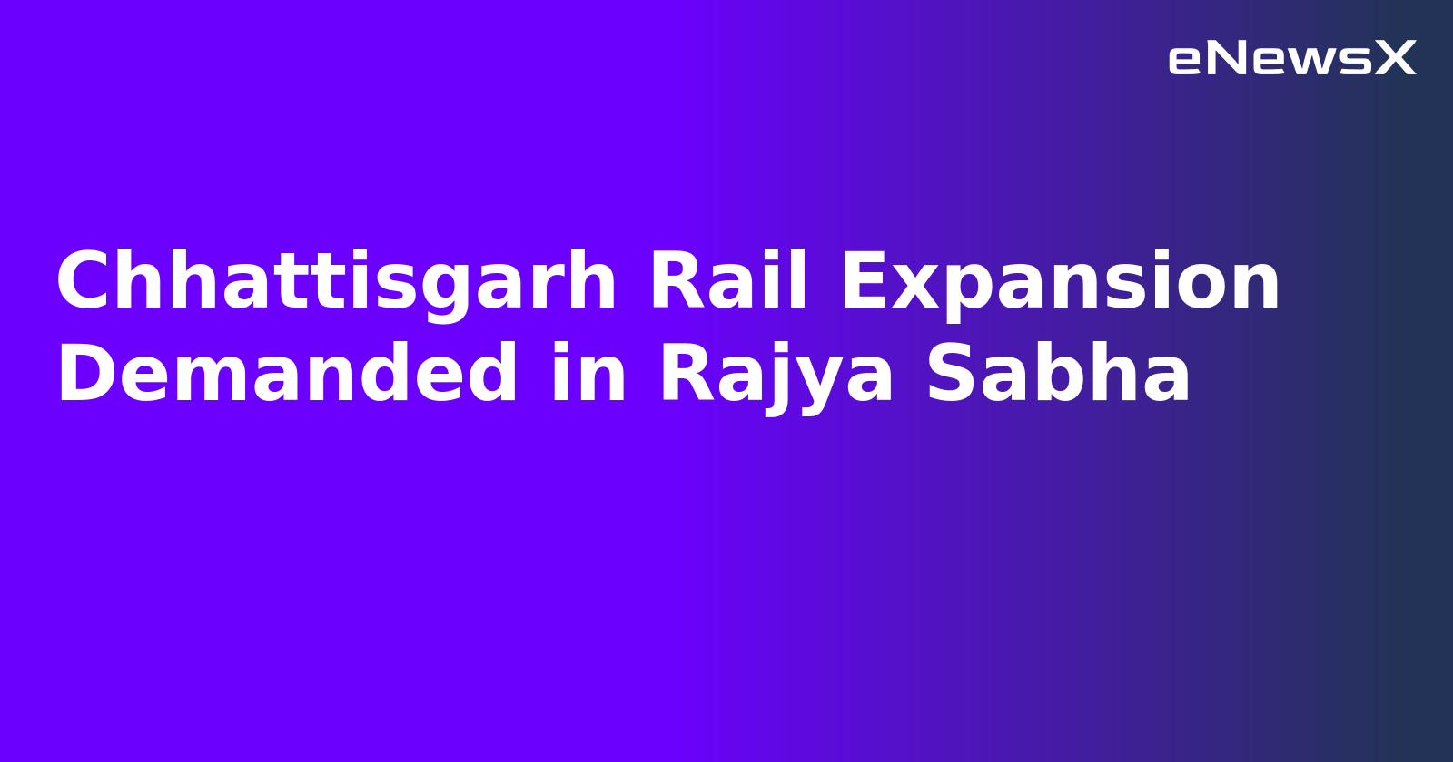 Chhattisgarh Rail Expansion Demanded in Rajya Sabha.webp Chhattisgarh Rail Expansion Demanded in Rajya Sabha.webp