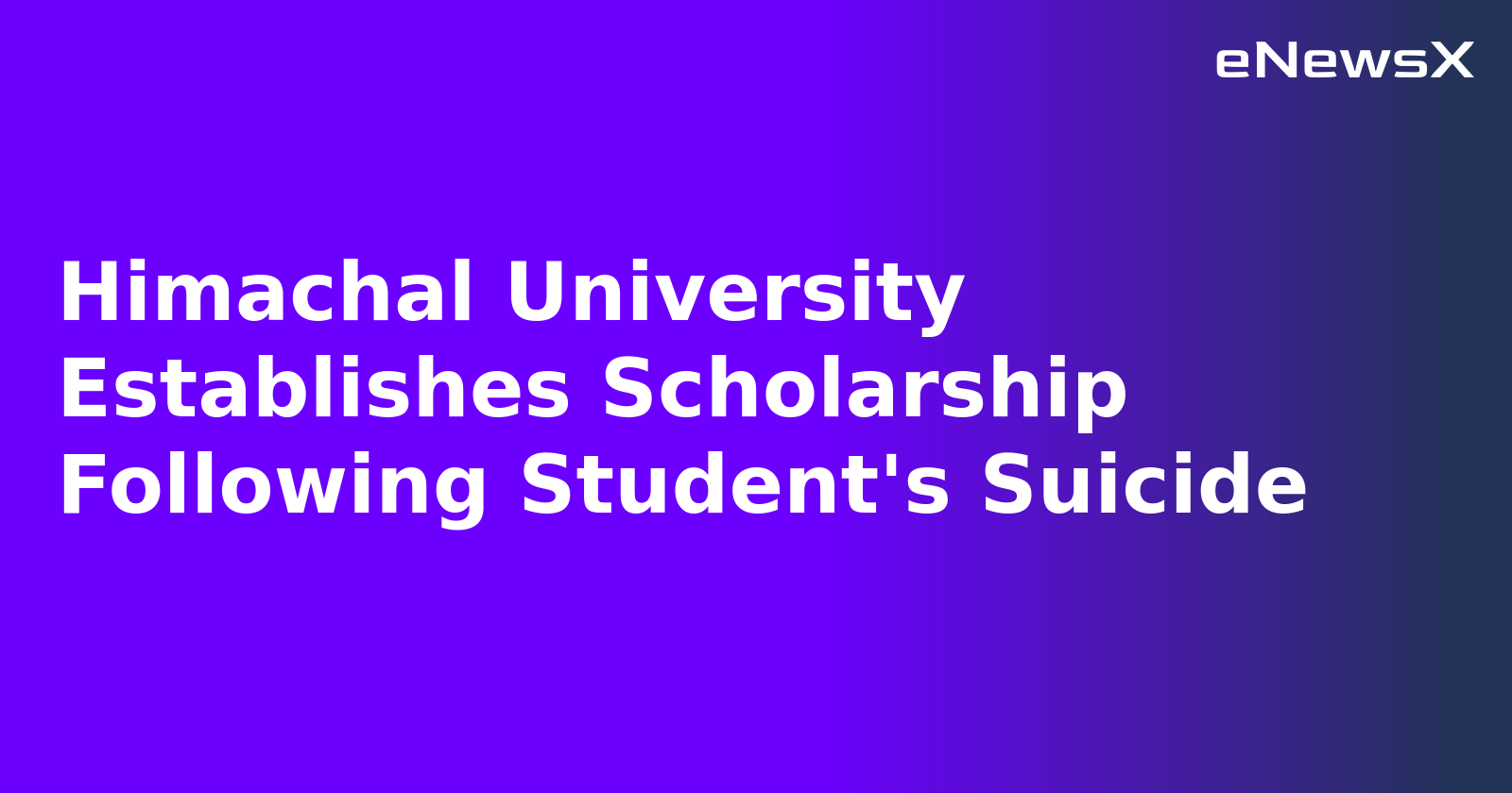Himachal University Establishes Scholarship Following Student's Suicide.webp Himachal University Establishes Scholarship Following Student's Suicide.webp