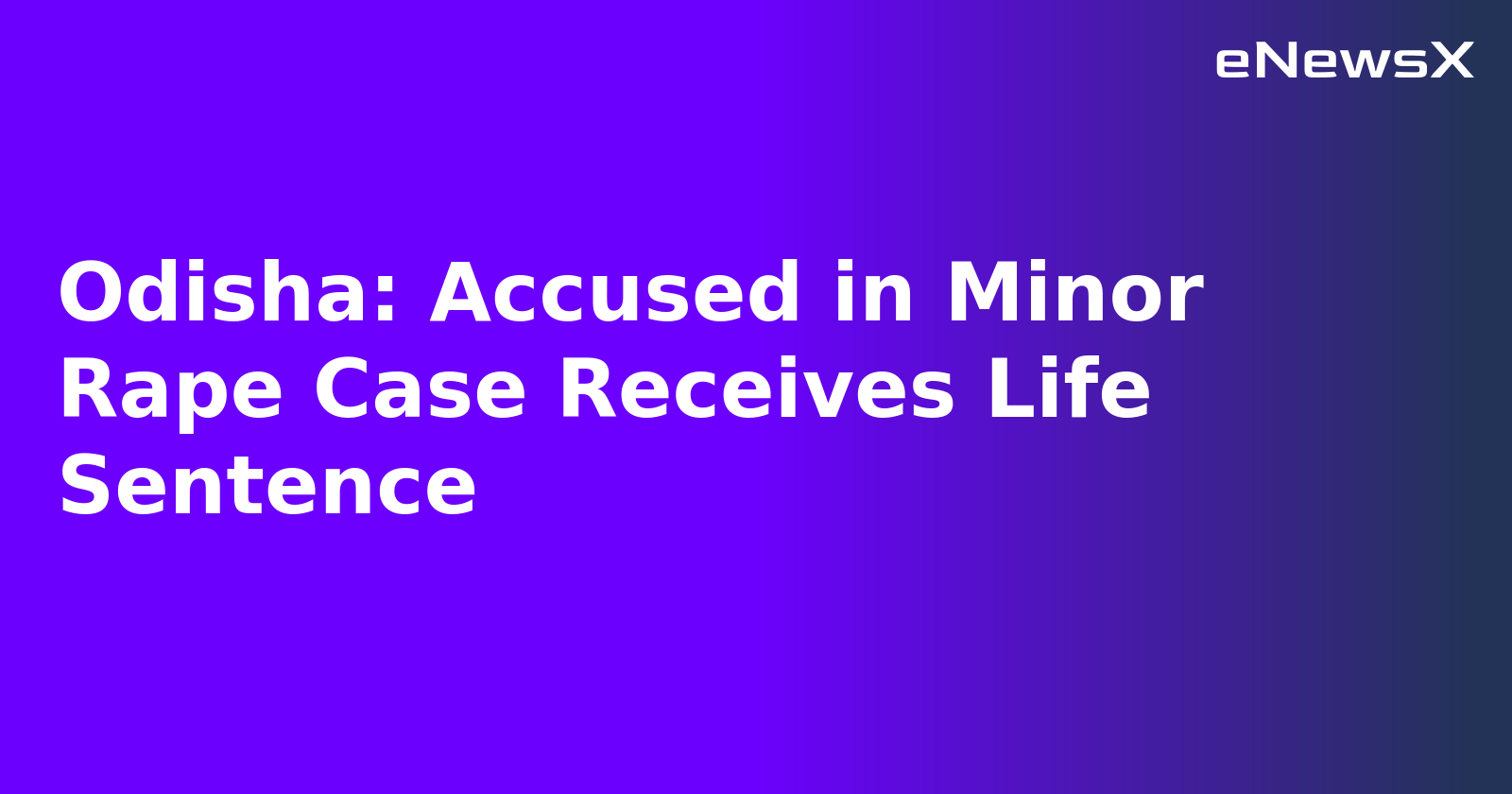 Odisha: Accused in Minor Rape Case Receives Life Sentence.webp