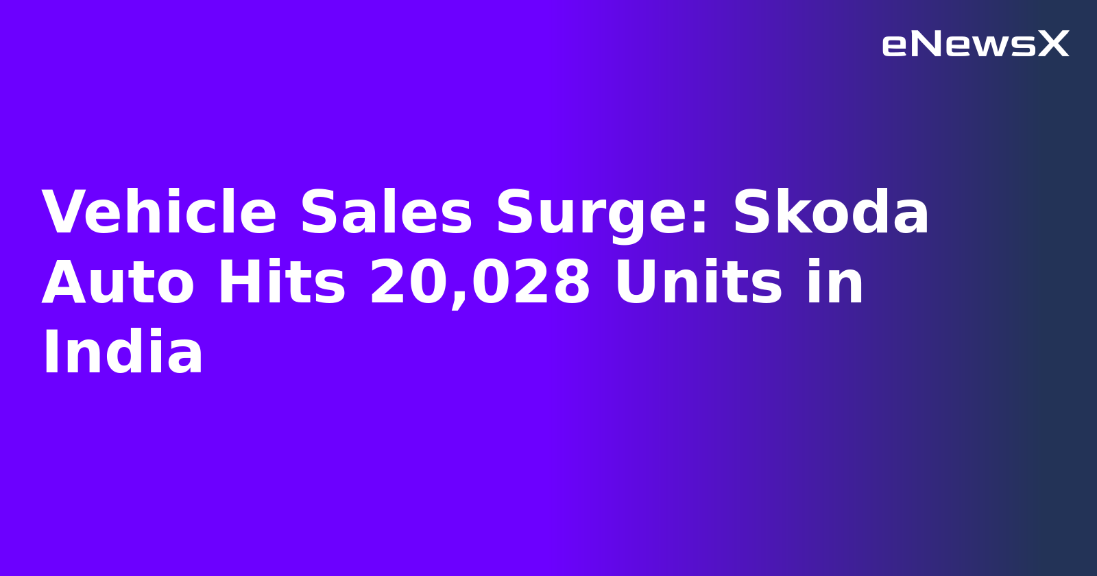 Vehicle Sales Surge: Skoda Auto Hits 20,028 Units in India.webp