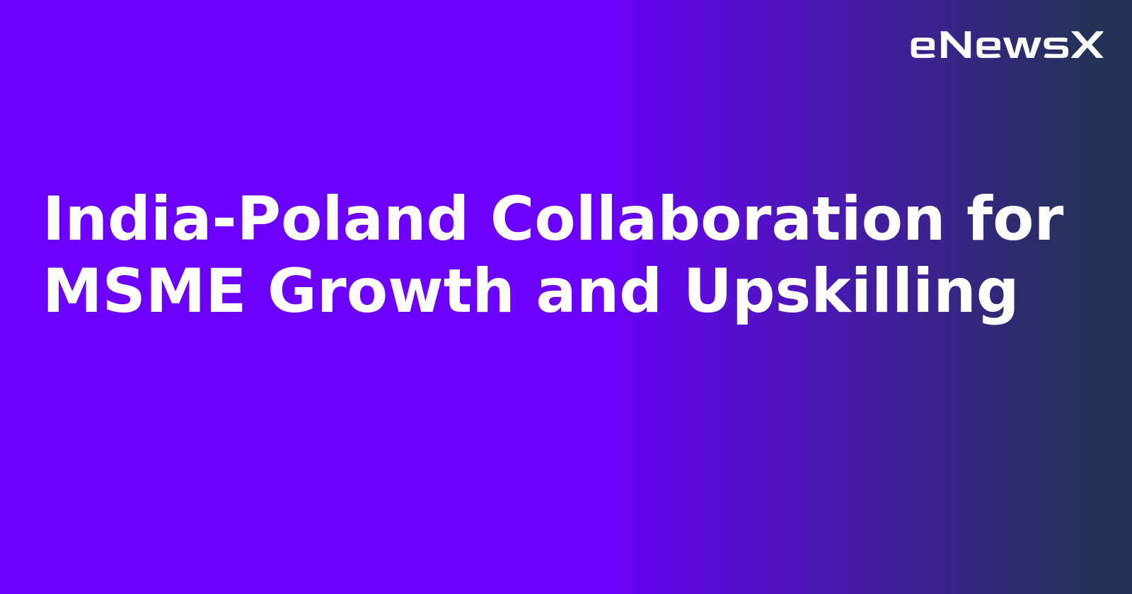 India-Poland Collaboration for MSME Growth and Upskilling.webp