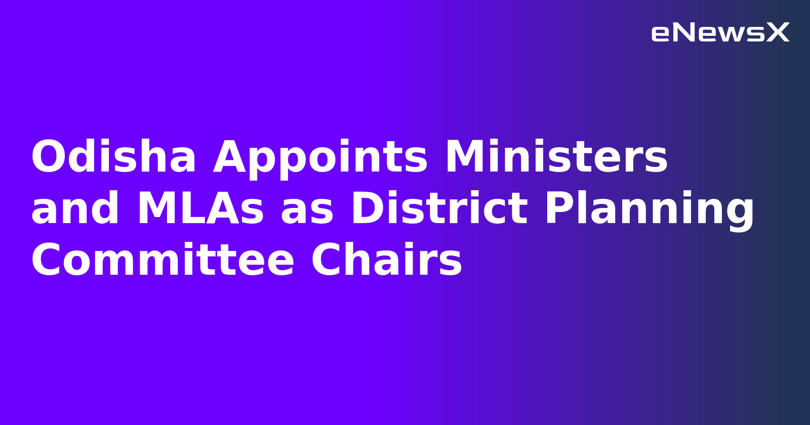 Odisha Appoints Ministers and MLAs as District Planning Committee Chairs.webp