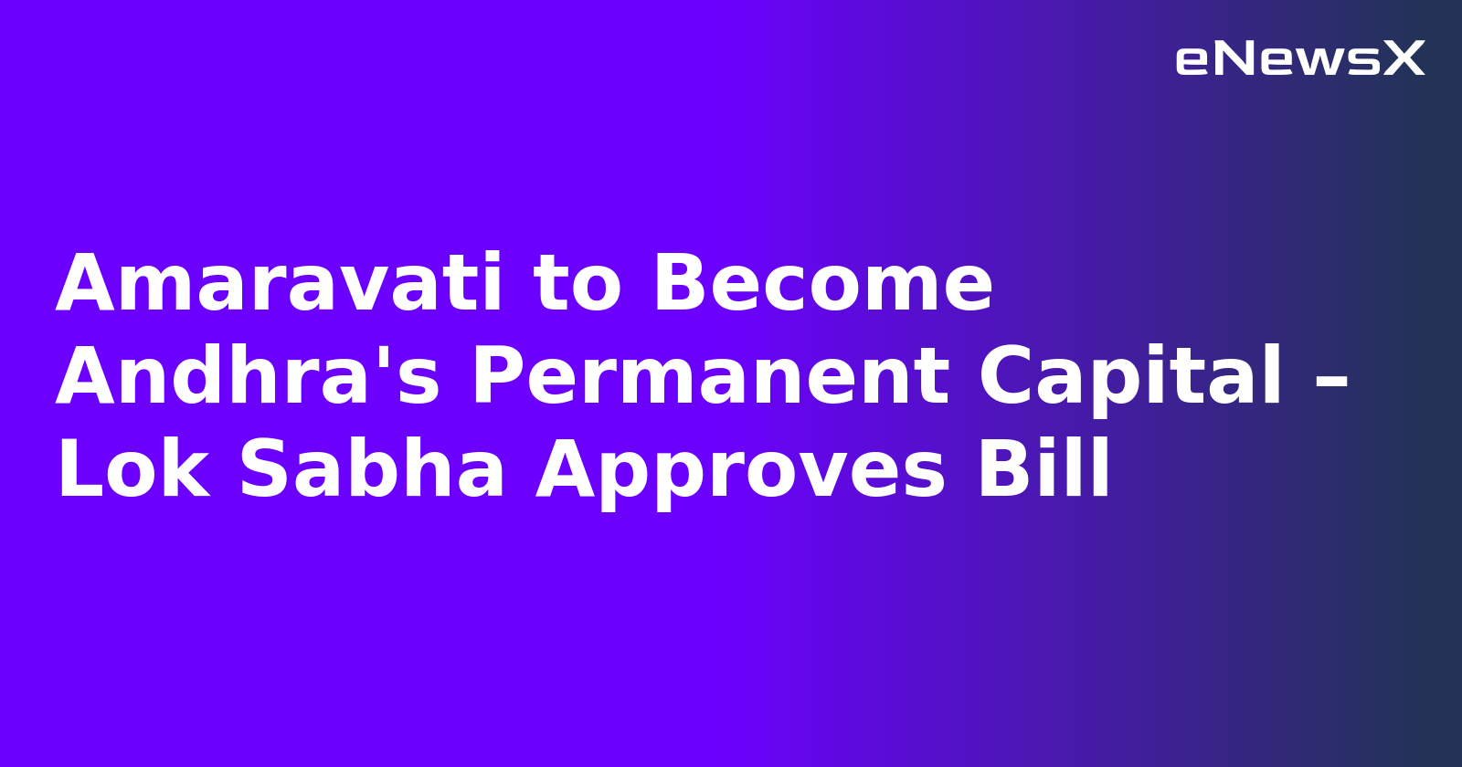 Amaravati to Become Andhra's Permanent Capital – Lok Sabha Approves Bill.webp